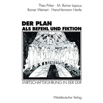 Abbildung von der Plan als Befehl und Fiktion: Wirtschaftsführung in DDR. Gespräche Analysen