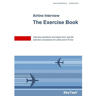 Abbildung von SkyTest® Airline Interview The Exercise Book: questions and tasks from real life selection procedures for pilots ATCOs