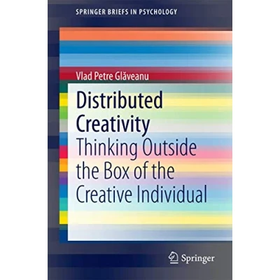 Abbildung von Distributed Creativity: Thinking Outside the Box of Creative Individual (SpringerBriefs in Psychology)