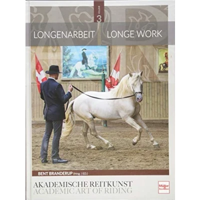 Abbildung von Longenarbeit in der Akademischen Reitkunst: Longework the Academic Art of Riding (BAND 3)