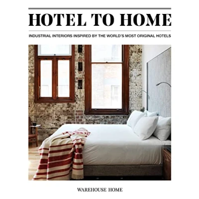 Abbildung von Hotel to Home: Industrial Interiors from the World&#039;s Most Original Hotels