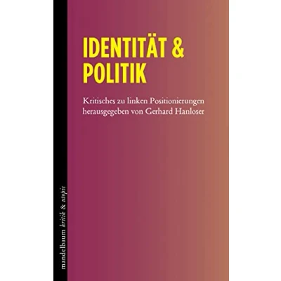 Abbildung von Identität &amp; Politik: Kritisches zu linken Positionierungen (kritik utopie)