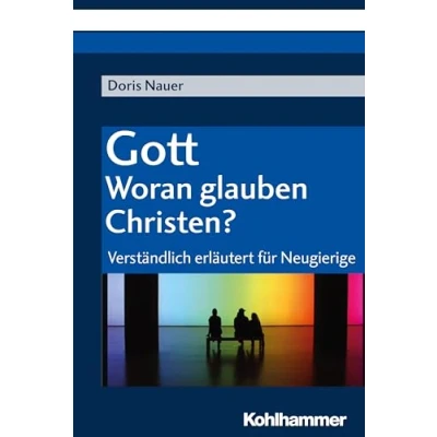 Abbildung von Gott woran glauben Christen?: Verständlich erläutert für Neugierige