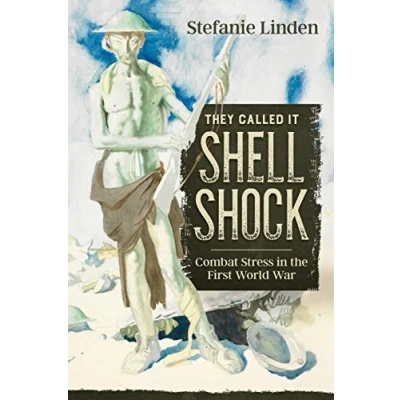 Abbildung von They Called it Shell Shock: Combat Stress in the First World War (Wolverhampton Military Studies, 24)