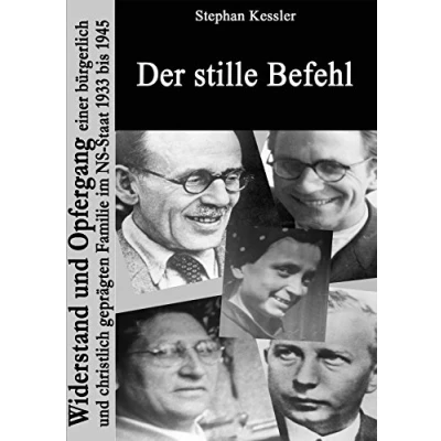 Abbildung von Der stille Befehl: Widerstand und Opfergang einer bürgerlich christlich geprägten Familie im NS Staat 1933 bis 1945