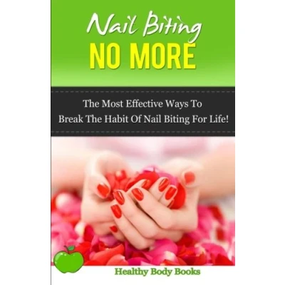 Abbildung von Nail Biting No More: the Most Effective Ways to Break Habit of for Life!