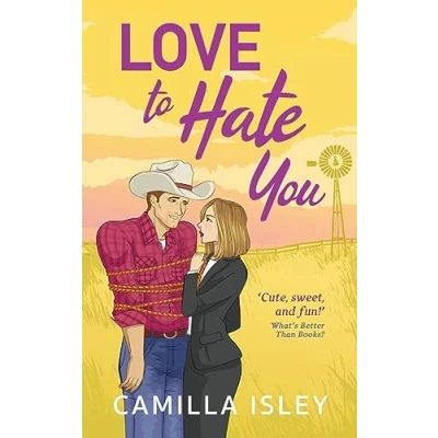 Abbildung von Love to Hate You: The perfect opposites attract, enemies lovers romantic comedy from Camilla Isley (The One)
