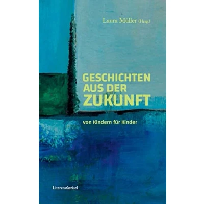 Abbildung von Geschichten aus der Zukunft: von Kindern für Kinder