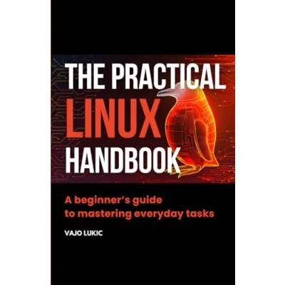 Abbildung von The Practical Linux Handbook: A Beginner&#039;s Guide to Mastering Everyday Tasks