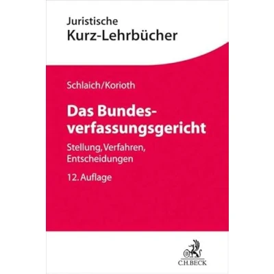Abbildung von das Bundesverfassungsgericht: Stellung, Verfahren, Entscheidungen (Kurzlehrbücher für Juristische Studium)