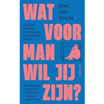 Abbildung von Wat voor man wil jij zijn?: waarom mannen en feminisme elkaar nodig hebben