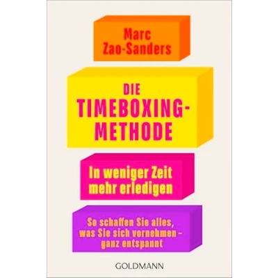 Abbildung von Die Timeboxing Methode: In weniger Zeit mehr erledigen So schaffen Sie alles, was sich vornehmen ganz entspannt
