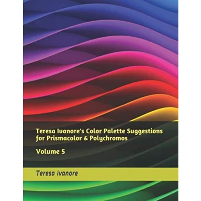 Abbildung von Teresa Ivanore&#039;s Color Palette Suggestions for Prismacolor &amp; Polychromos: Volume 5