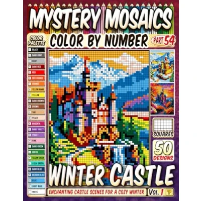 Abbildung von Winter Castle Mystery Mosaic Color by Number: 50 Enchanting Scenes for a Magical and Cozy Wonderland in Pixel Art (Christmas Coloring, Band 18)