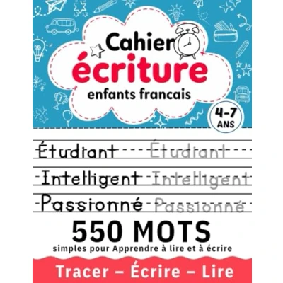 Abbildung von Cahier Ecriture enfants Francais: 550 Mots simples pour Apprendre à lire et écrire : un guide essentiel favorisant l&#039;épanouissement linguistique des de 4 7 ans