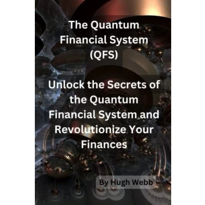 Abbildung von the Quantum Financial System (QFS): Unlock Secrets of and Revolutionize Your Finances