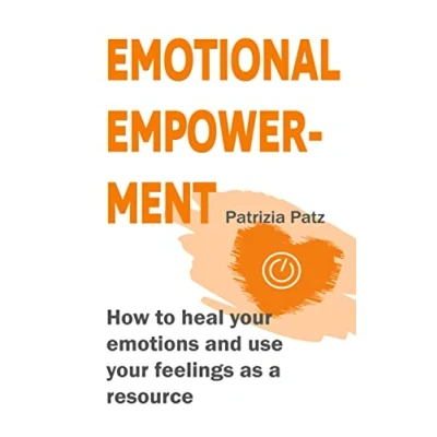 Abbildung von Emotional Empowerment: How to heal your emotions and use feelings as a resource