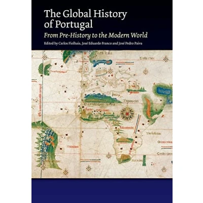 Abbildung von the Global History of Portugal: From Prehistory to Modern World (The Portuguese Speaking World: It&#039;s History, Politics and Culture)