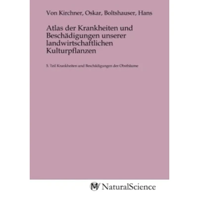 Abbildung von Atlas der Krankheiten und Beschädigungen unserer landwirtschaftlichen Kulturpflanzen: 5. Teil Obstbäume