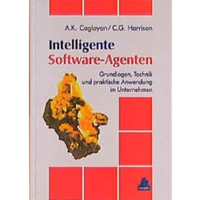 Abbildung von Intelligente Software Agenten: Grundlagen, Technik und praktische Anwendung im Unternehmen