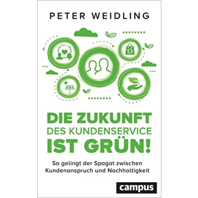 Abbildung von Die Zukunft des Kundenservice ist grün!: So gelingt der Spagat zwischen Kundenanspruch und Nachhaltigkeit