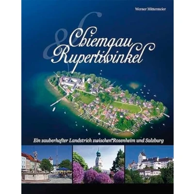 Abbildung von Chiemgau und Rupertiwinkel: Ein zauberhafter Landstrich zwischen Rosenheim Salzburg