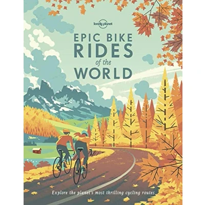 Abbildung von Lonely Planet Epic Bike Rides of the World: Explore planet&#039;s most thrilling cycling routes