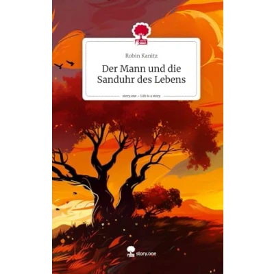Abbildung von Der Mann und die Sanduhr des Lebens. Life is a Story story.one