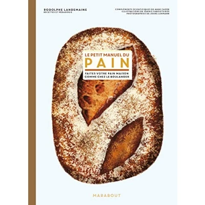Abbildung von le petit manuel du pain: Préparer bon pain comme chez boulanger