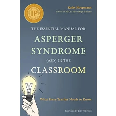 Abbildung von the Essential Manual for Asperger Syndrome (ASD) in Classroom: What Every Teacher Needs to Know