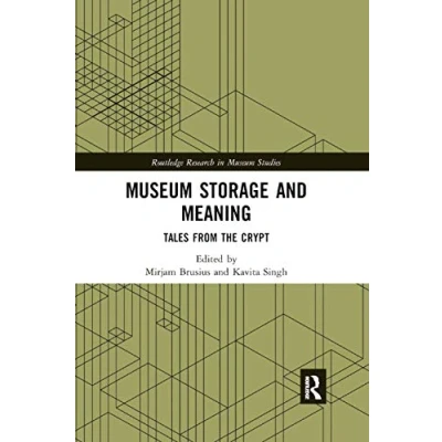 Abbildung von Museum Storage and Meaning: Tales from the Crypt (Routledge Research in Studies, Band 14)