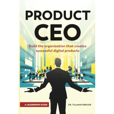 Abbildung von Product CEO: Build The Organization That Creates Successful Digital Products