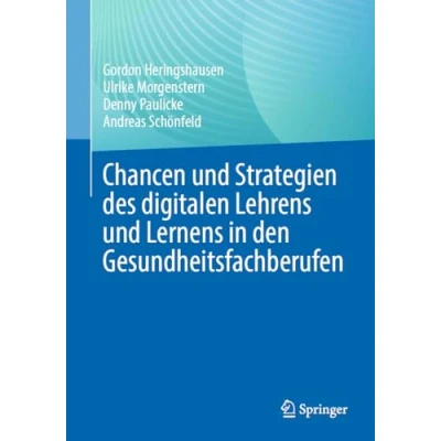 Abbildung von Chancen und Strategien des digitalen Lehrens Lernens in den Gesundheitsfachberufen