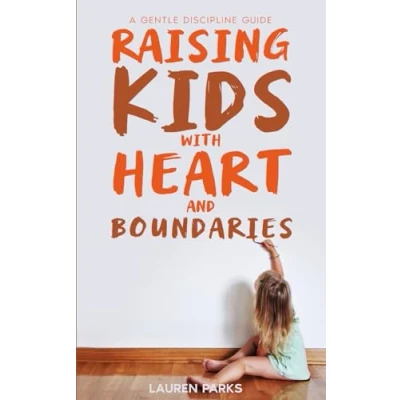 Abbildung von Raising Kids With Heart and Boundaries: A Gentle Discipline Guide