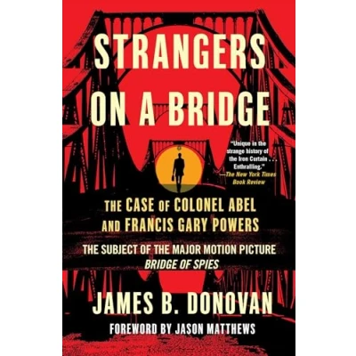 Abbildung von Strangers on a Bridge: The Case of Colonel Abel and Francis Gary Powers