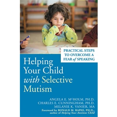 Abbildung von Helping Your Child With Selective Mutism: Practical Steps to Overcome a Fear of Speaking