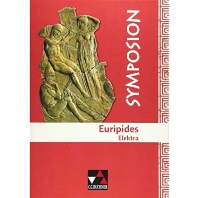 Abbildung von Symposion / Euripides, Elektra: Griechische Lektüreklassiker (Symposion: Lektüreklassiker)