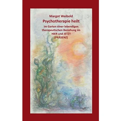 Abbildung von Psychotherapie heilt: im Garten einer lebendigen therapeutischen Beziehung Hier und Jetzt (Präsenz)