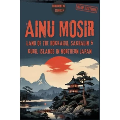 Abbildung von AINU MOSIR: Land of the Hokkaido, Sakhalin &amp; Kuril Islands in Northern Japan