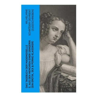 Abbildung von Das Tagebuch der Mademoiselle S. Aus den Memoiren einer Sängerin (Ein Erotik, Sex &amp; Porno Klassiker): Erotischer Roman im Briefstil