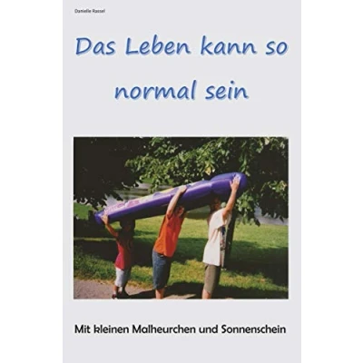 Abbildung von Das Leben kann so normal sein: Mit kleinen Malheurchen und Sonnenschein