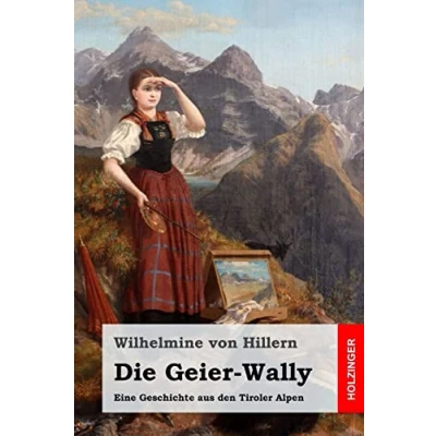 Abbildung von Die Geier Wally: Eine Geschichte aus den Tiroler Alpen