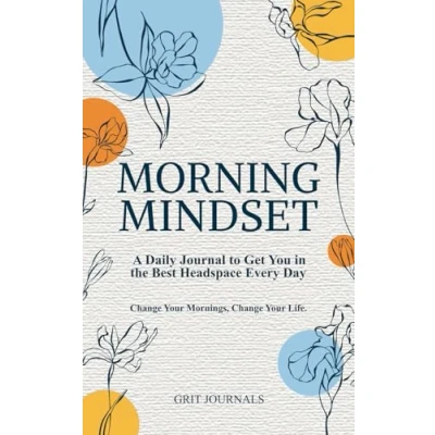 Abbildung von Morning Mindset: A Daily Journal to Get You in the Best Headspace Every Day. Change Your Mornings, Life.