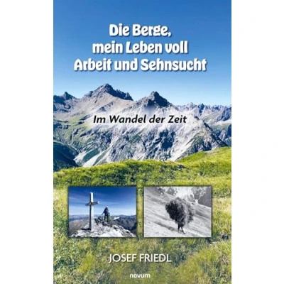 Abbildung von Die Berge, mein Leben voll Arbeit und Sehnsucht: Im Wandel der Zeit