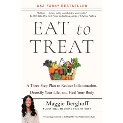 Abbildung von Eat to Treat: A Three Step Plan Reduce Inflammation, Detoxify Your Life, and Heal Body