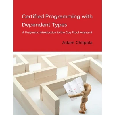 Abbildung von Certified Programming with Dependent Types: A Pragmatic Introduction to the Coq Proof Assistant