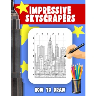 Abbildung von How to Draw Impressive Skyscrapers: Learn Sketch Iconic Buildings with Fascinating Facts Step by Drawing Guidebook for Young Architects and Engineers