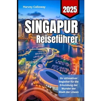 Abbildung von Singapur Reiseführer 2025: Ihr ultimativer Begleiter für die Erkundung der Wunder Stadt Löwen