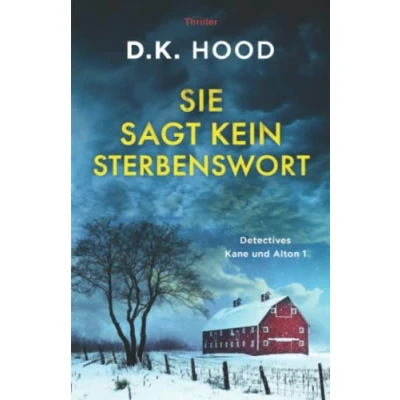 Abbildung von Sie sagt kein Sterbenswort: Thriller (Detectives Kane und Alton, Band 1)
