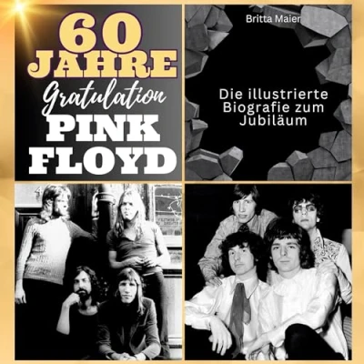 Abbildung von Die illustrierte Biografie zum Jubiläum über Pink Floyd: 60 Jahre Floyd. Gratulation Jubiläum. Das Buch für Tour und Album.